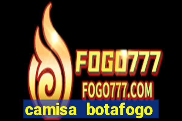 camisa botafogo loco abreu