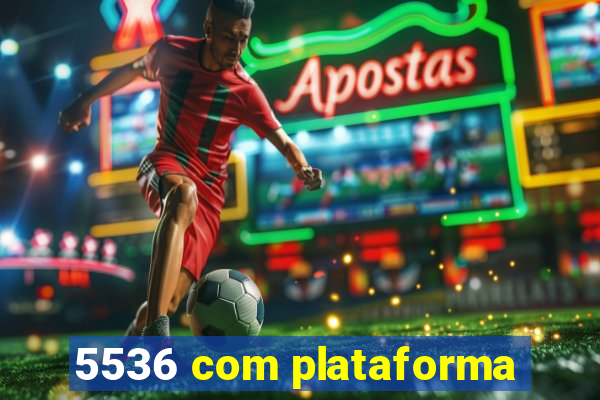 5536 com plataforma