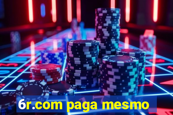6r.com paga mesmo