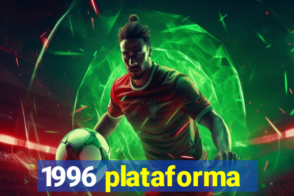 1996 plataforma