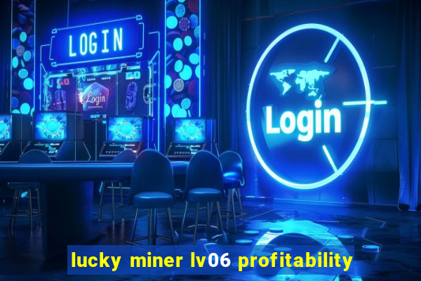 lucky miner lv06 profitability