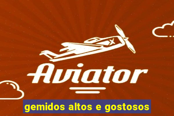gemidos altos e gostosos