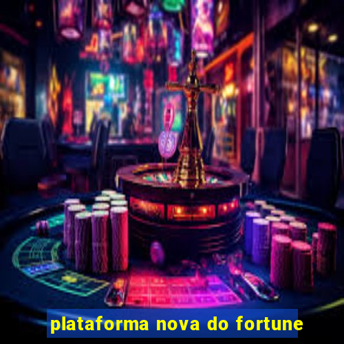 plataforma nova do fortune