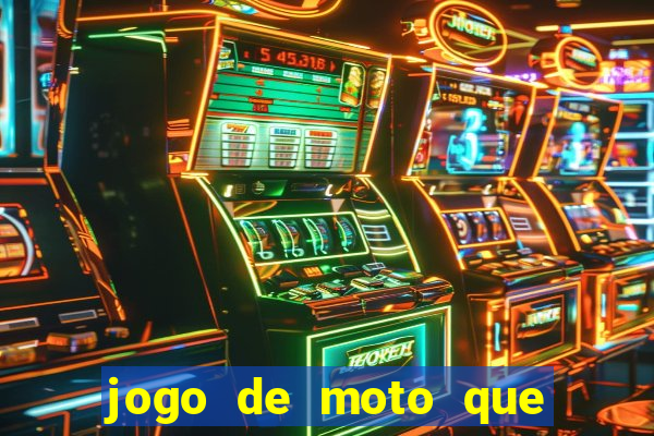 jogo de moto que da grau
