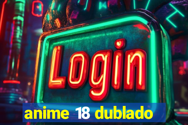 anime 18 dublado