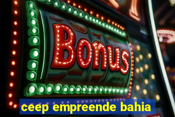 ceep empreende bahia