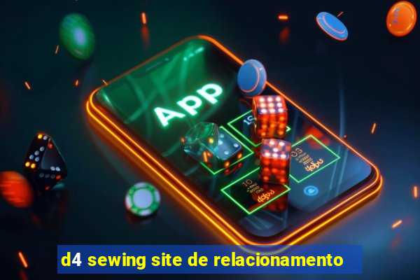 d4 sewing site de relacionamento