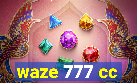 waze 777 cc