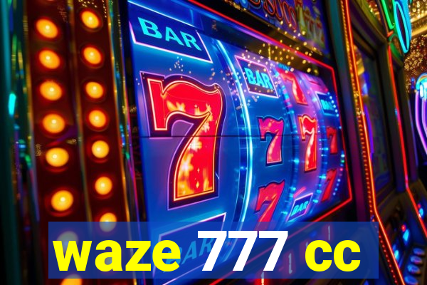 waze 777 cc