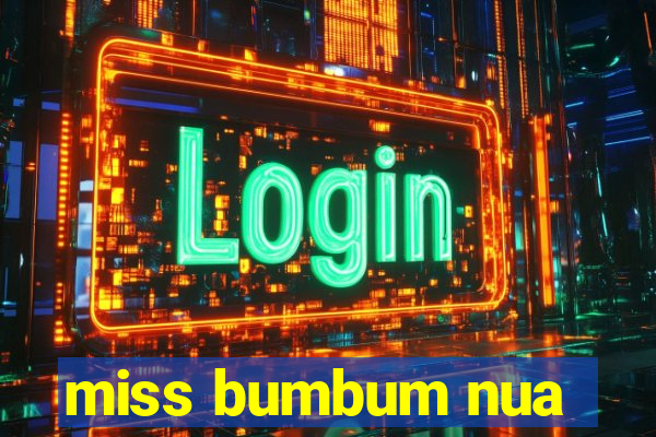 miss bumbum nua
