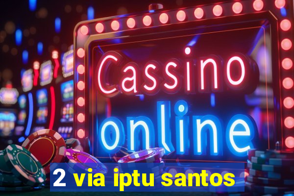 2 via iptu santos