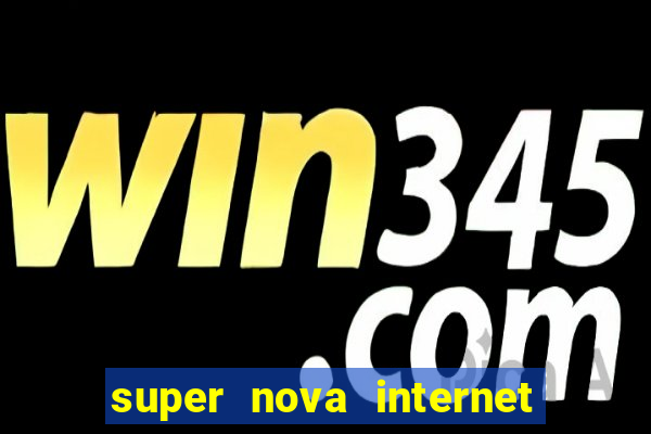 super nova internet 2 via boleto