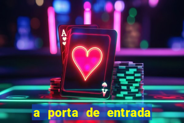 a porta de entrada do excluído