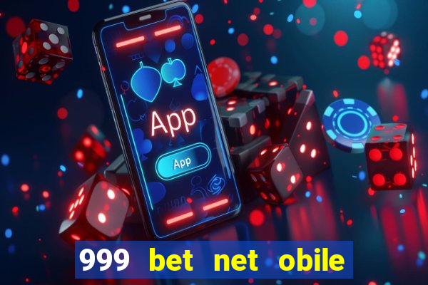 999 bet net obile conferir bilete
