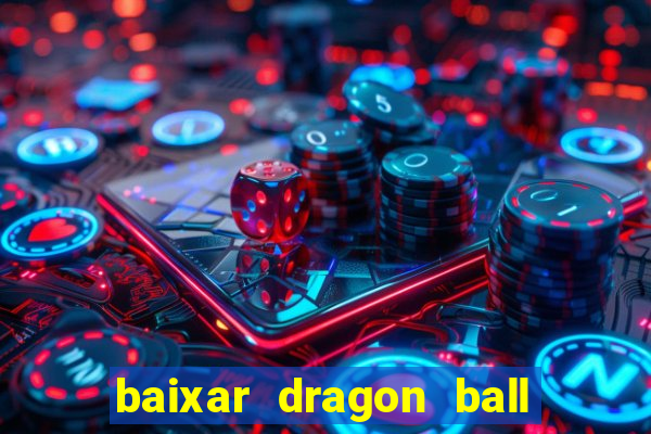 baixar dragon ball super dublado