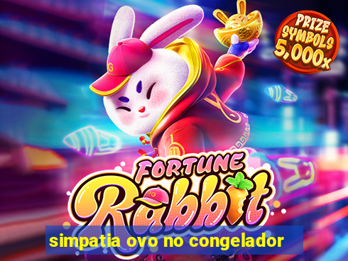 simpatia ovo no congelador
