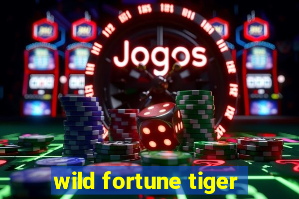 wild fortune tiger