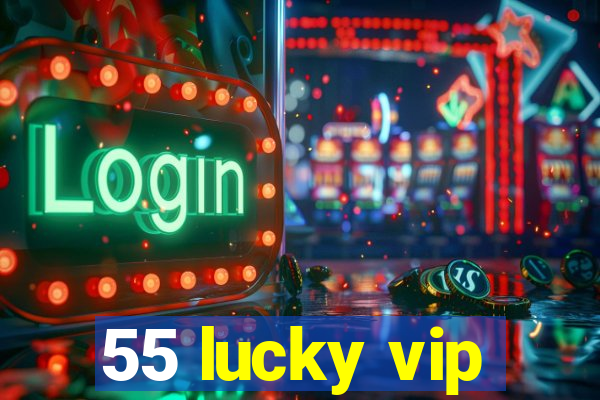 55 lucky vip