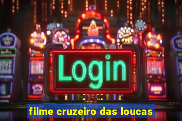 filme cruzeiro das loucas