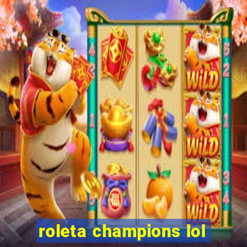 roleta champions lol