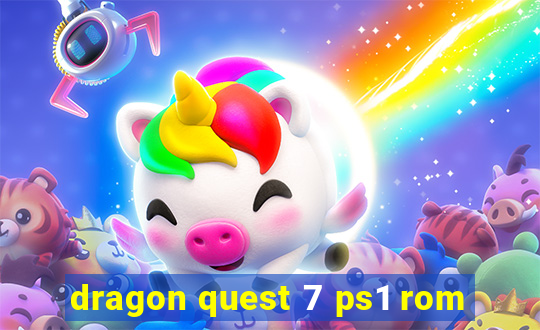 dragon quest 7 ps1 rom