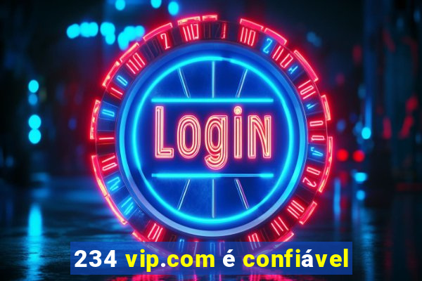 234 vip.com é confiável