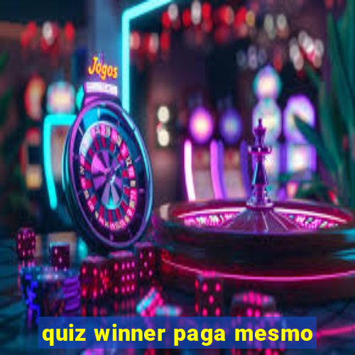 quiz winner paga mesmo