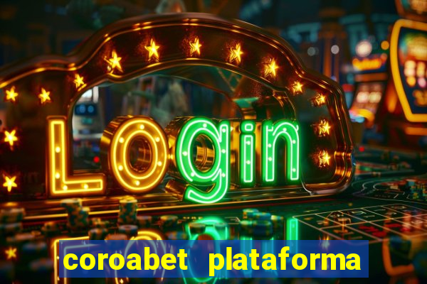 coroabet plataforma de jogos