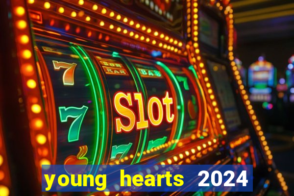 young hearts 2024 assistir online