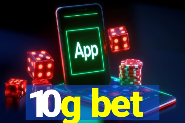 10g bet