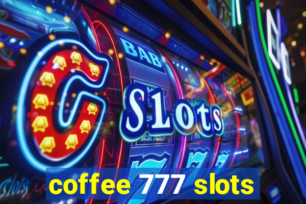 coffee 777 slots