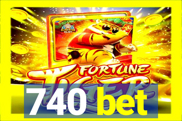 740 bet