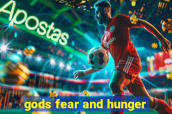 gods fear and hunger
