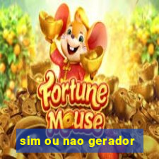 sim ou nao gerador