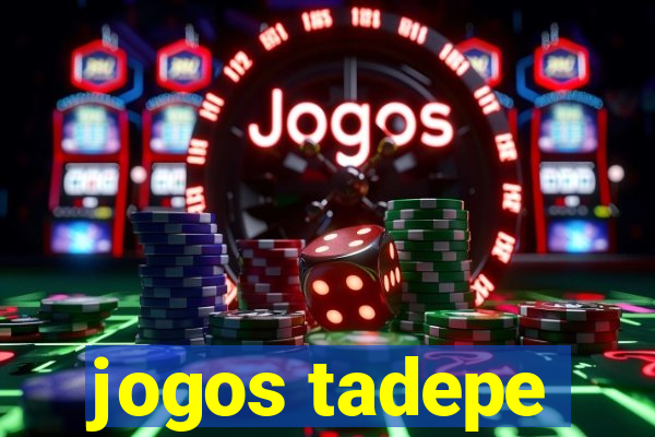 jogos tadepe