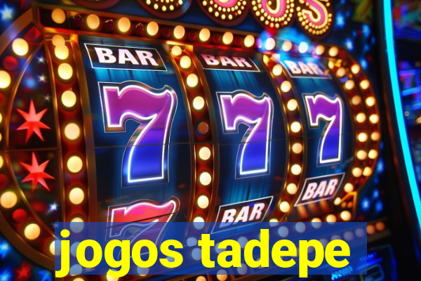 jogos tadepe