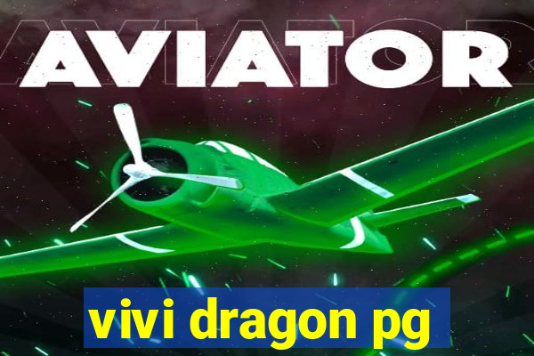 vivi dragon pg