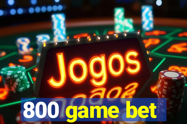 800 game bet