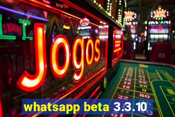 whatsapp beta 3.3.10