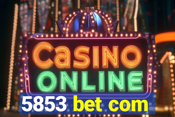 5853 bet com