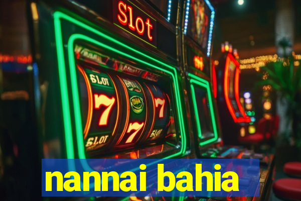 nannai bahia