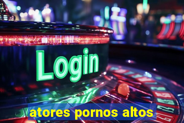 atores pornos altos