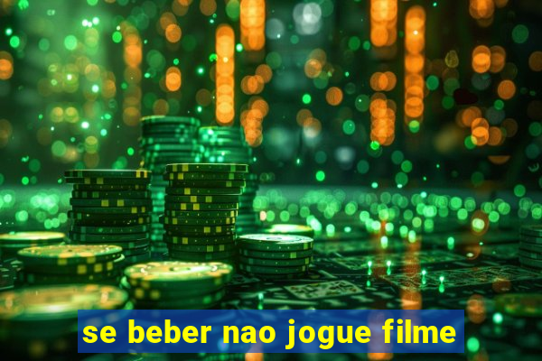 se beber nao jogue filme