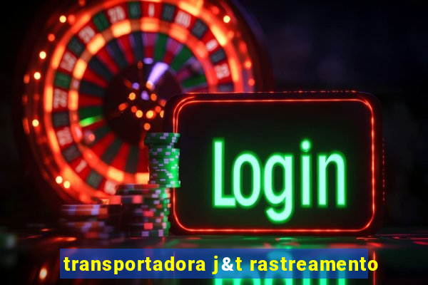 transportadora j&t rastreamento