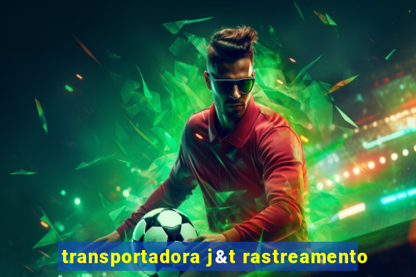 transportadora j&t rastreamento
