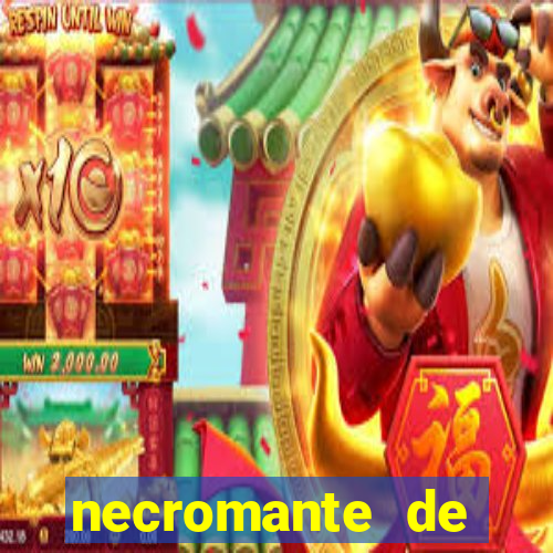 necromante de força máxima