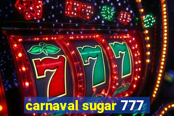 carnaval sugar 777