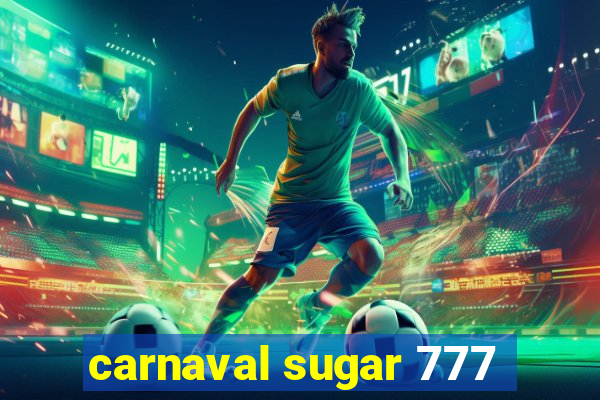 carnaval sugar 777