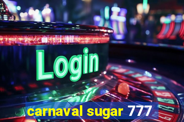 carnaval sugar 777