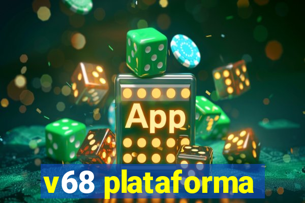 v68 plataforma